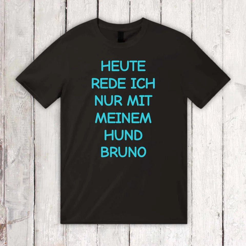Today I'm only talking to my dog ​​- personalized hoodie